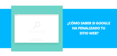 �C�mo saber si Google ha penalizado tu sitio web?