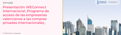Presentaci�n WEConnect Internacional | Programa de acceso de las empresarias valencianas a las compras privadas internacionales