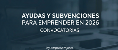 Ayudas y subvenciones al emprendimiento 2026