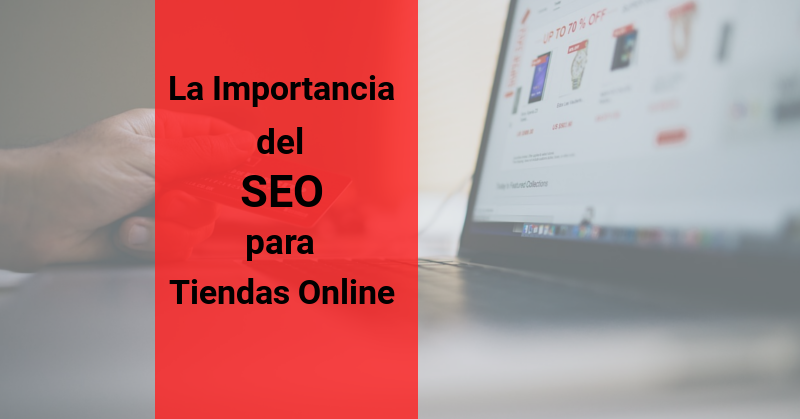 La Importancia del SEO para Tiendas Online