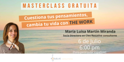 MASTERCLASS GRATUITA: Cuestiona tus pensamientos, cambia tu vida con The Work