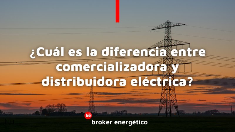 �Cu�l es la diferencia entre comercializadora y distribuidora el�ctrica?