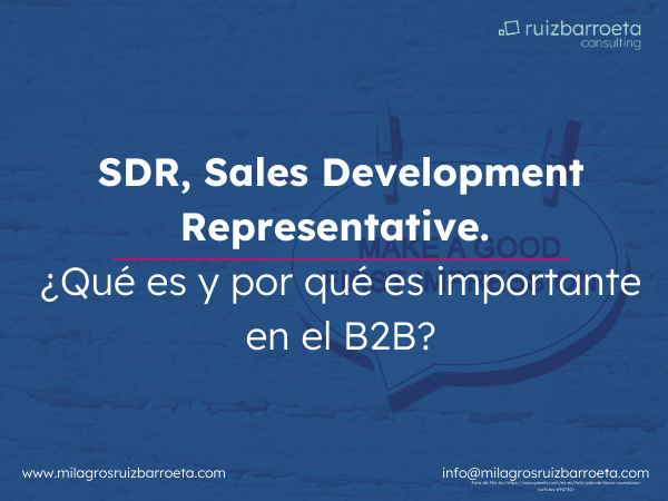 Sales Development Representative (SDR), �Qu� es y por qu� es importante? - Ruiz Barroeta Consultoria Estrat�gica